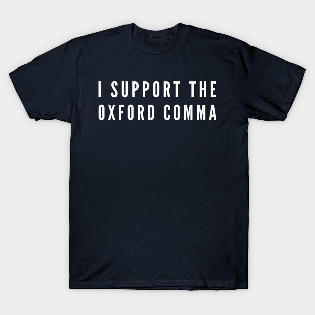 Jag stöder Oxford Comma - Oxford Comma - T-shirt |  TeePublic